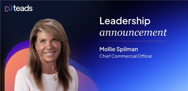 Teads 任命 Mollie Spilman 為首席商務官，加速全球市場戰略布局